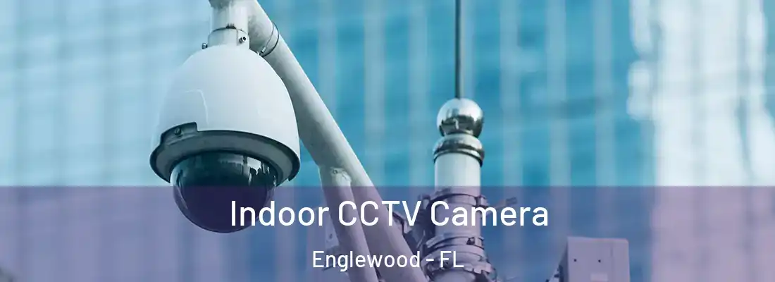 Indoor CCTV Camera Englewood - FL